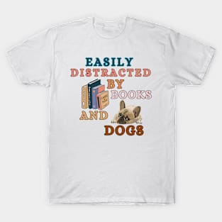 Easily Distracted By Books And Dogs - French Bulldog T-Shirt